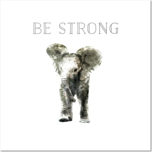 Be Strong Elephant Posters and Art